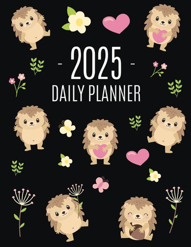 Hedgehog Daily Planner 2025: Make 2025 a Productive Year! Funny Forest Animal Hoglet Organizer: January-December - Paperback