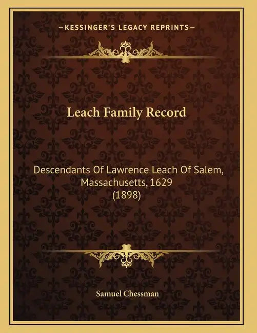 Leach Family Record: Descendants Of Lawrence Leach Of Salem, Massachusetts, 1629 (1898) - Paperback