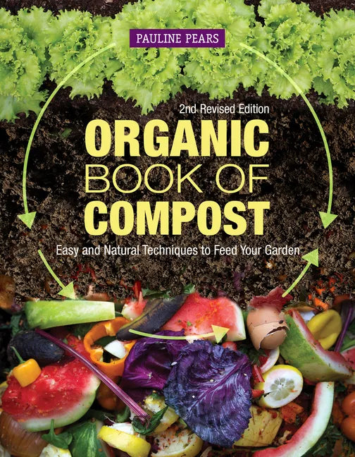 Organic Book of Compost, 2nd Revised Edition: Easy and Natural Techniques to Feed Your Garden - Paperback