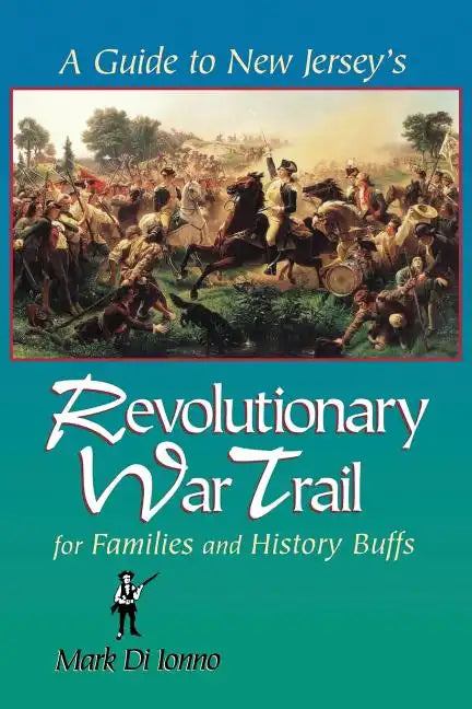 A Guide to New Jersey's Revolutionary War Trail: For Families and History Buffs - Paperback