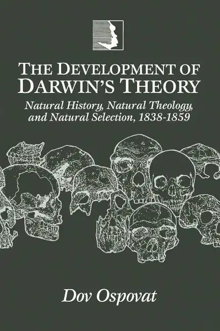 The Development of Darwin's Theory: Natural History, Natural Theology, and Natural Selection,1838-1859 - Paperback