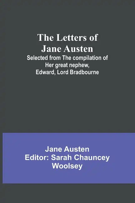 The Letters of Jane Austen;Selected from the compilation of her great nephew, Edward, Lord Bradbourne - Paperback