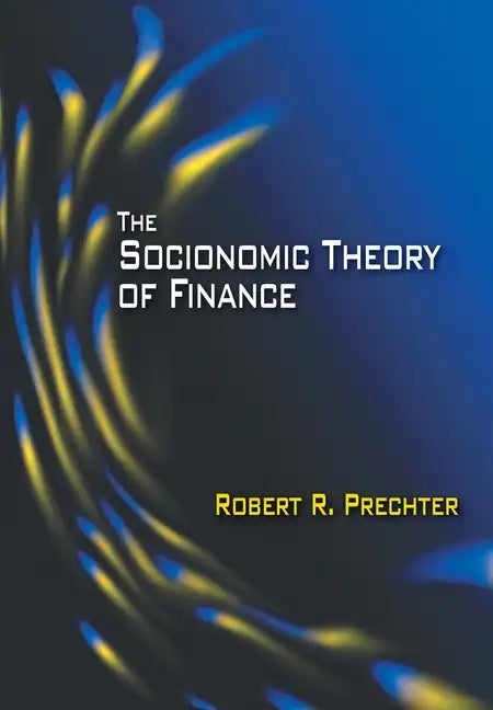 The Socionomic Theory of Finance - Hardcover