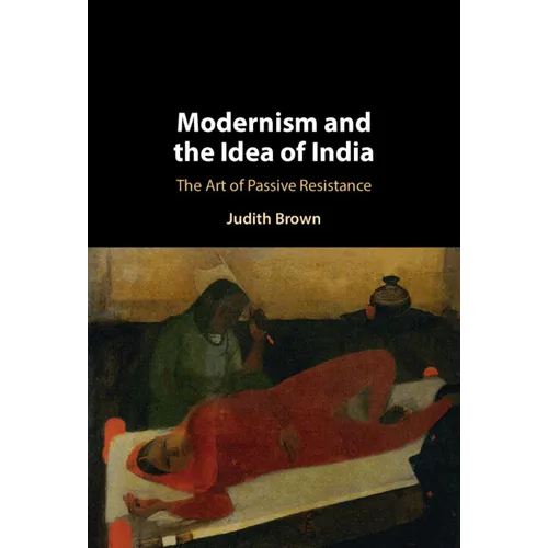 Modernism and the Idea of India - Hardcover