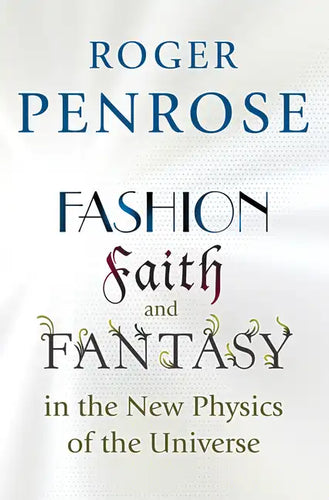 Fashion, Faith, and Fantasy in the New Physics of the Universe - Paperback