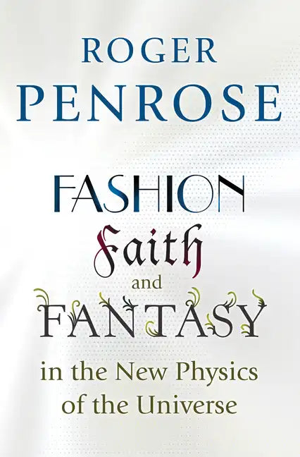 Fashion, Faith, and Fantasy in the New Physics of the Universe - Paperback
