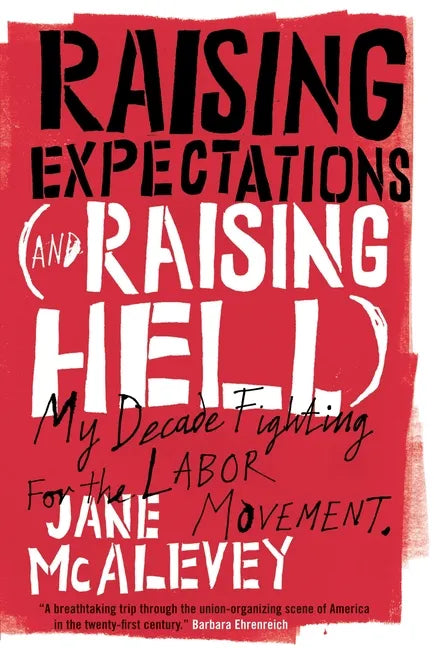Raising Expectations (and Raising Hell): My Decade Fighting for the Labor Movement - Paperback