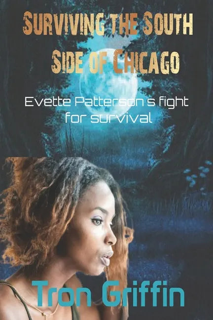Surviving the South Side of Chicago: Evette Patterson's fight for survival - Paperback