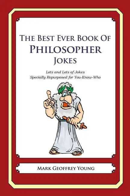 The Best Ever Book of Philosopher Jokes: Lots and Lots of Jokes Specially Repurposed for You-Know-Who - Paperback