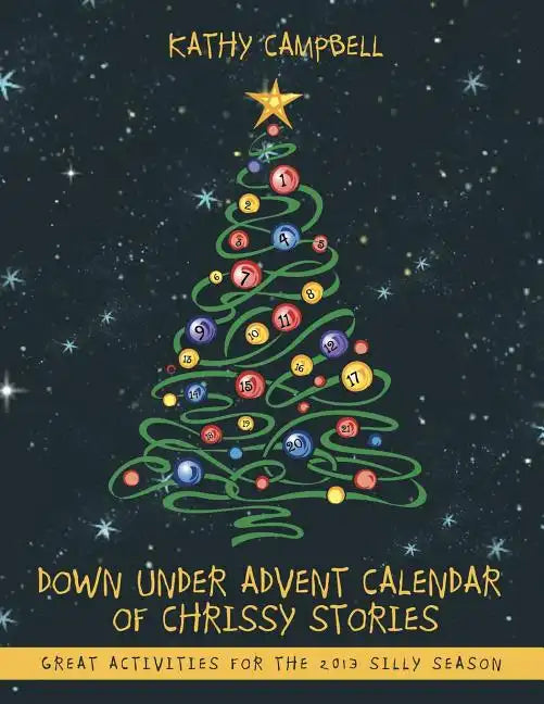 Down Under Advent Calendar of Chrissy Stories: Great Activities for the 2013 Silly Season - Paperback