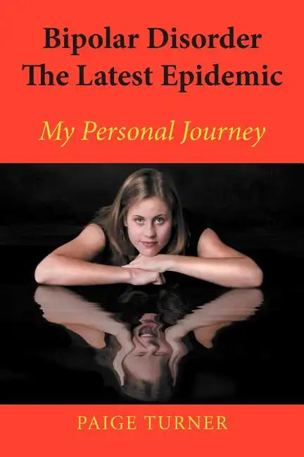 Bipolar Disorder the Latest Epidemic: My Personal Journey - Paperback