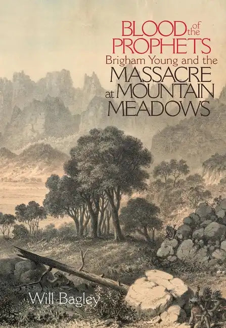 Blood of the Prophets: Brigham Young and the Massacre at Mountain Meadows - Paperback