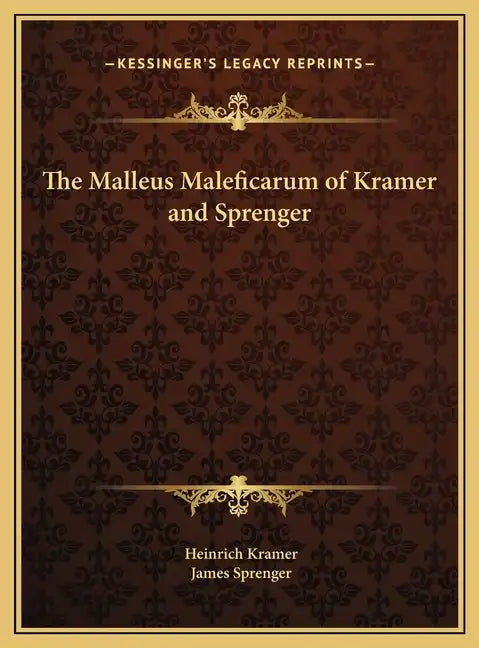 The Malleus Maleficarum of Kramer and Sprenger - Hardcover