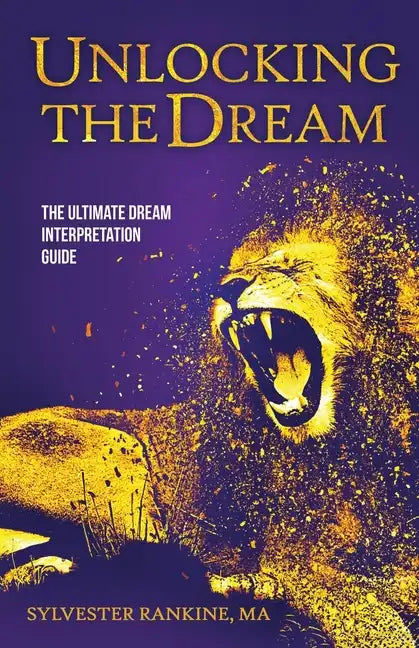 Unlocking the Dream: The Ultimate Dream Interpretation Guide - Paperback