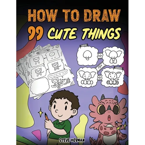 How to Draw 99 Cute Things: A Fun and Easy Step-by-Step Guide to Drawing With Diggory Doo - Paperback