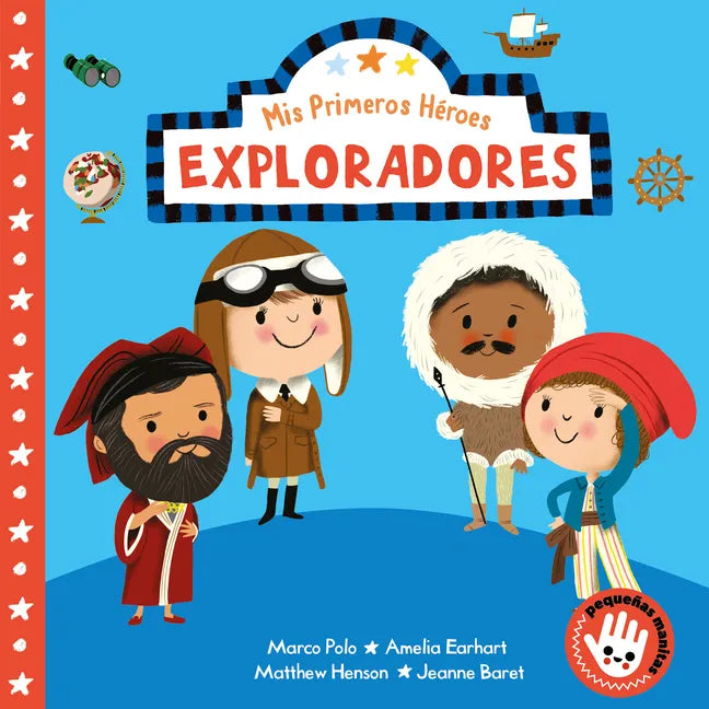 MIS Primeros Héroes: Exploradores / My First Heroes: Explorers: Marco Polo - Amelia Earhart - Mathhew Henson - Jeanne Baret - Board Book