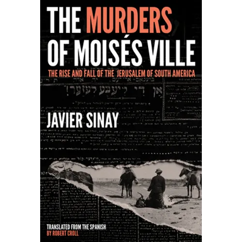 The Murders of Moisés Ville: The Rise and Fall of the Jerusalem of South America - Hardcover