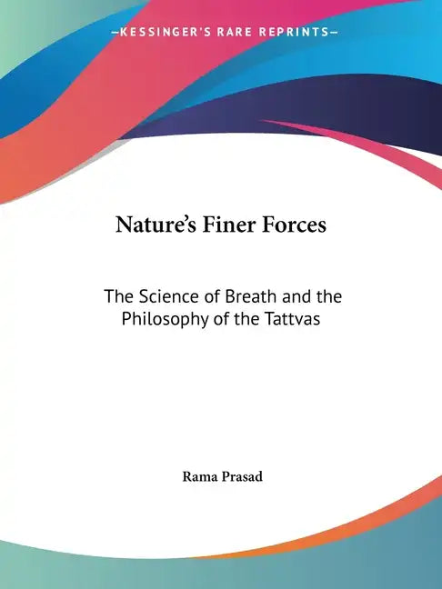 Nature's Finer Forces: The Science of Breath and the Philosophy of the Tattvas - Paperback