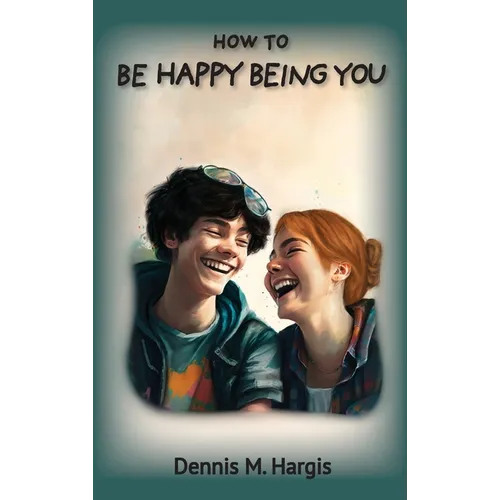 How To Be Happy Being You - Hardcover