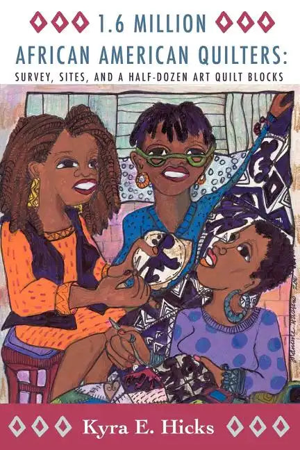 1.6 Million African American Quilters: Survey, Sites, and a Half-Dozen Art Quilt Blocks - Paperback