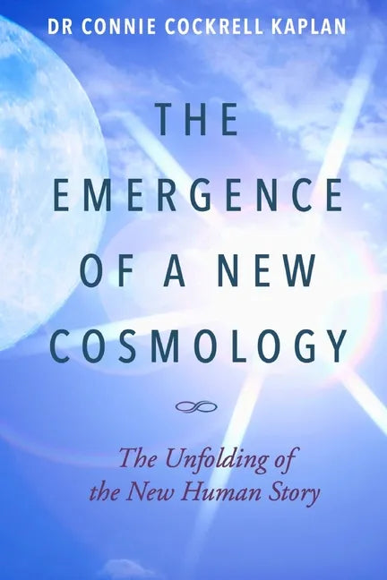 The Emergence of a New Cosmology: The Unfolding of The New Human Story - Paperback