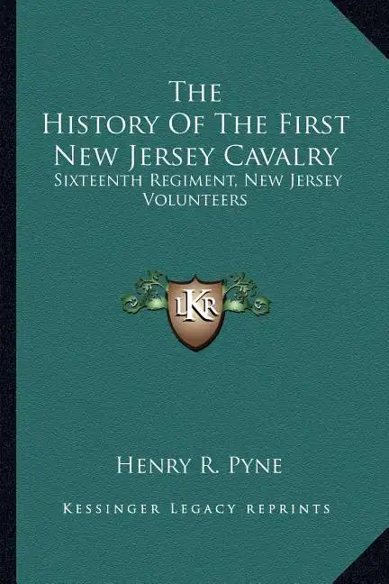 The History of the First New Jersey Cavalry: Sixteenth Regiment, New Jersey Volunteers - Paperback