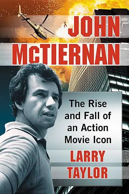 John McTiernan: The Rise and Fall of an Action Movie Icon - Paperback