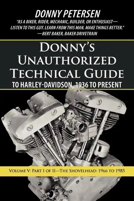 Donny's Unauthorized Technical Guide to Harley-Davidson, 1936 to Present: Volume V: Part I of II-The Shovelhead: 1966 to 1985 - Paperback