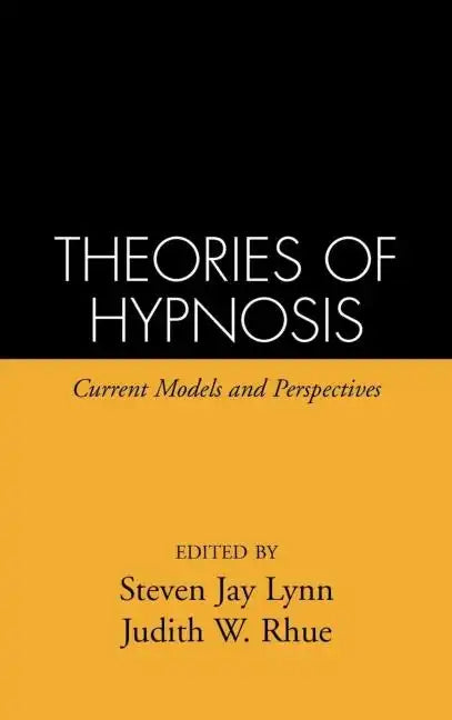 Theories of Hypnosis: Current Models and Perspectives - Hardcover