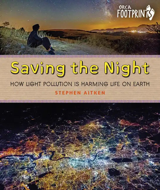 Saving the Night: How Light Pollution Is Harming Life on Earth - Hardcover