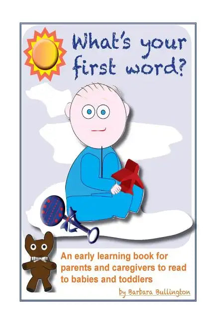 What's Your First Word?: An early learning book for parents to read to infants and toddlers - Paperback