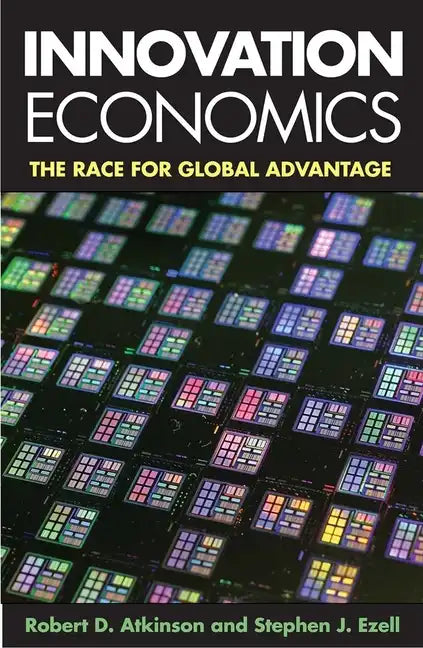 Innovation Economics: The Race for Global Advantage - Paperback