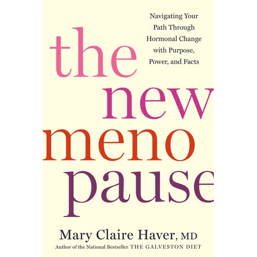 The New Menopause: Navigating Your Path Through Hormonal Change with Purpose, Power, and Facts - Hardcover