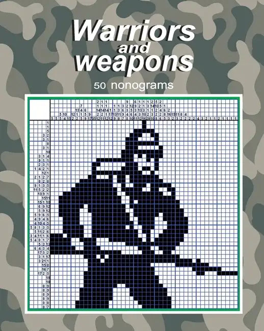 Warriors and weapons - 50 nonograms - Paperback
