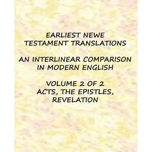 Earliest Newe Testament Translations - Volume 2: Acts, the Epistles, Revelation - Paperback