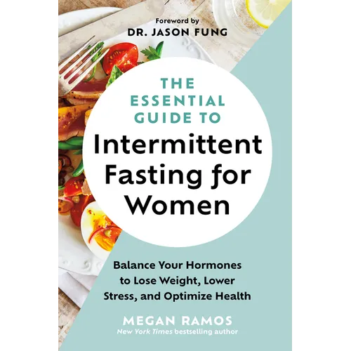 The Essential Guide to Intermittent Fasting for Women: Balance Your Hormones to Lose Weight, Lower Stress, and Optimize Health - Paperback