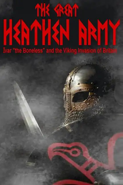 The Great Heathen Army: Ivar 
