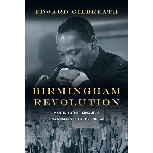 Birmingham Revolution: Martin Luther King Jr.'s Epic Challenge to the Church - Paperback
