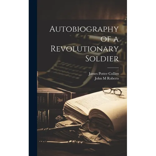 Autobiography of a Revolutionary Soldier - Hardcover