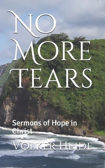 No More Tears: Sermons of Hope in Christ - Paperback
