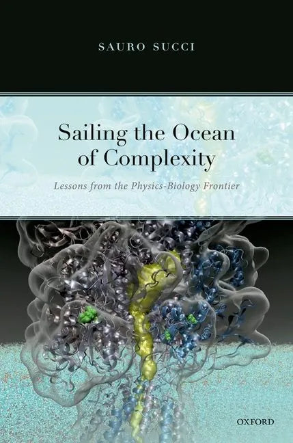 Sailing the Ocean of Complexity: Lessons from the Physics-Biology Frontier - Hardcover
