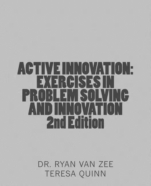 Active Innovation: Exercises in Problem Solving and Innovation, 2nd Edition - Paperback