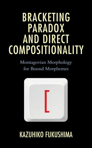 Bracketing Paradox and Direct Compositionality: Montagovian Morphology for Bound Morphemes - Hardcover