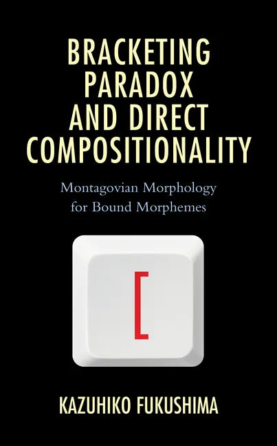 Bracketing Paradox and Direct Compositionality: Montagovian Morphology for Bound Morphemes - Hardcover
