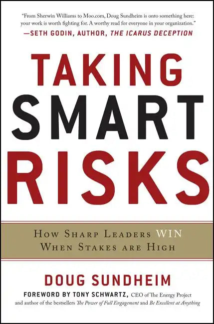 Taking Smart Risks: How Sharp Leaders Win When Stakes Are High - Hardcover