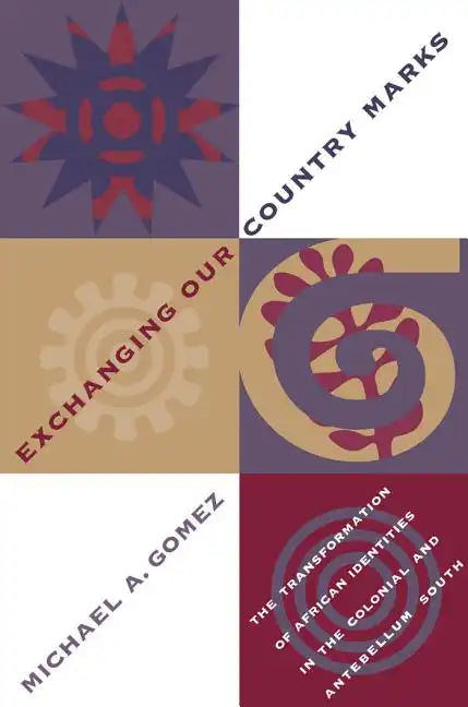 Exchanging Our Country Marks: The Transformation of African Identities in the Colonial and Antebellum South - Paperback