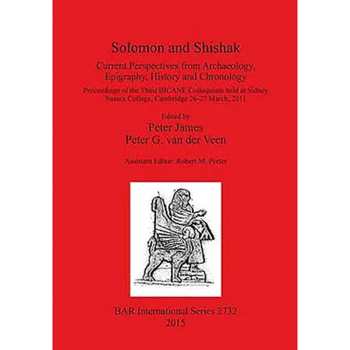 Solomon and Shishak: Current Perspectives from Archaeology, Epigraphy, History and Chronology - Paperback