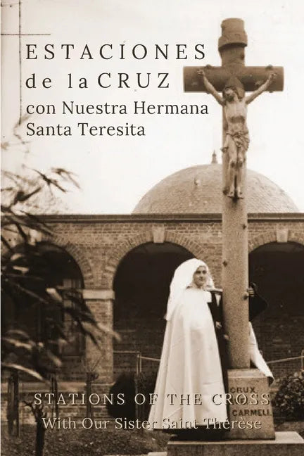 Estaciones de la Cruz con Nuestra Hermana Santa Teresita: Stations of the Cross with Our Sister Saint Thérèse - Paperback