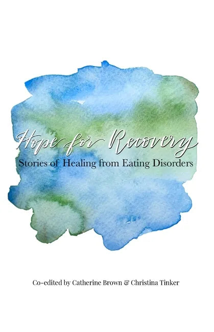 Hope for Recovery: Stories of Healing from Eating Disorders - Paperback