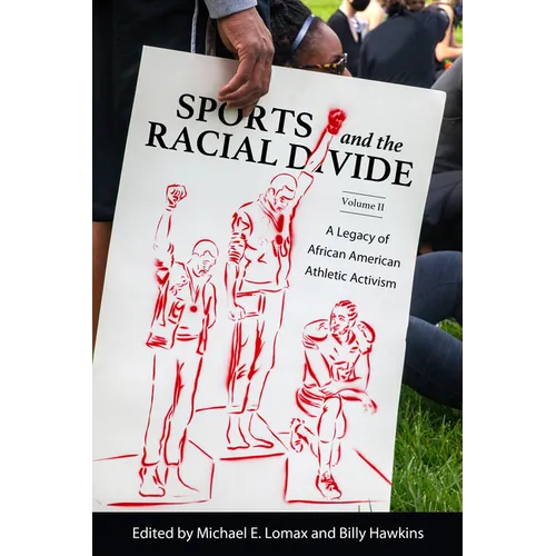 Sports and the Racial Divide, Volume II: A Legacy of African American Athletic Activism - Hardcover